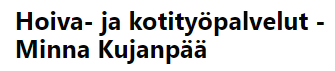 Hoiva- ja kotityöpalvelu Minna Kujanpää